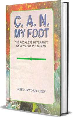C.A.N. My Foot: The Reckless Utterances of A Wilful President