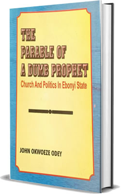 The Parable of A Dumb Prophet: Church And Politics In Ebony State