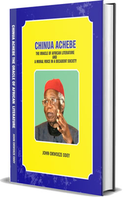 Chinua Achebe: The Oracle of African Literature & A Moral Voice in a Decadent Society