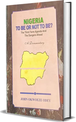 Nigeria To Be Or Not To Be: The Third-Term Agenda and the Dangers Ahead